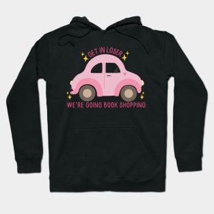 Get in loser, we're going book shopping! Hoodie